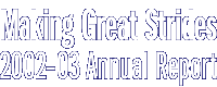 Making Great Strides, 2002-03 Annual Report