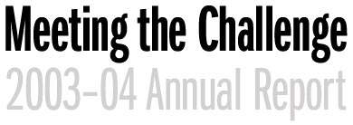 Meeting the Challenge, 2003-04 Annual Report