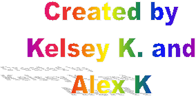 Created by
Kelsey K. and
Alex K